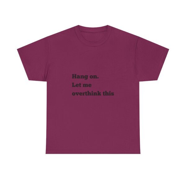 Hang On Let Me Overthink This Unisex Heavy Cotton Tee, Overthinker Tee, Overthinking T-Shirt, Funny Graphic Tee, Gift for Worrier, Classic - Image 61