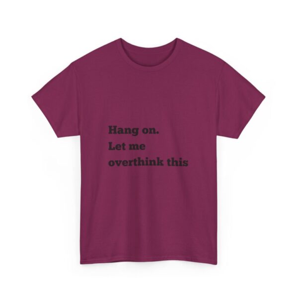Hang On Let Me Overthink This Unisex Heavy Cotton Tee, Overthinker Tee, Overthinking T-Shirt, Funny Graphic Tee, Gift for Worrier, Classic - Image 63