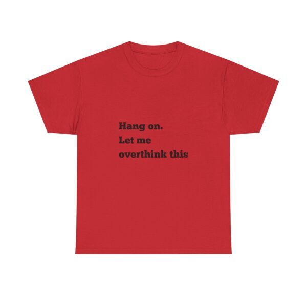 Hang On Let Me Overthink This Unisex Heavy Cotton Tee, Overthinker Tee, Overthinking T-Shirt, Funny Graphic Tee, Gift for Worrier, Classic - Image 65