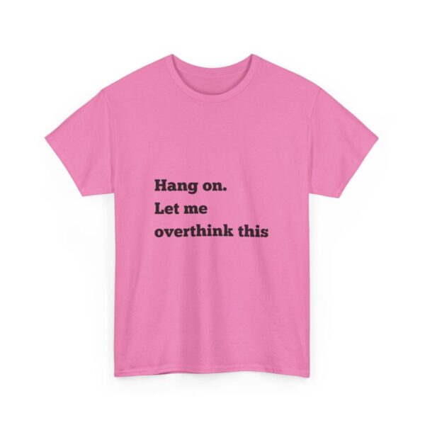 Hang On Let Me Overthink This Unisex Heavy Cotton Tee, Overthinker Tee, Overthinking T-Shirt, Funny Graphic Tee, Gift for Worrier, Classic - Image 59