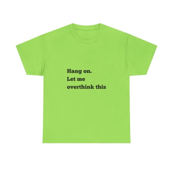 Hang On Let Me Overthink This Unisex Heavy Cotton Tee, Overthinker Tee, Overthinking T-Shirt, Funny Graphic Tee, Gift for Worrier, Classic - Image 29