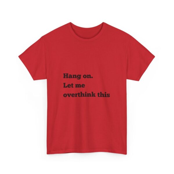 Hang On Let Me Overthink This Unisex Heavy Cotton Tee, Overthinker Tee, Overthinking T-Shirt, Funny Graphic Tee, Gift for Worrier, Classic - Image 67