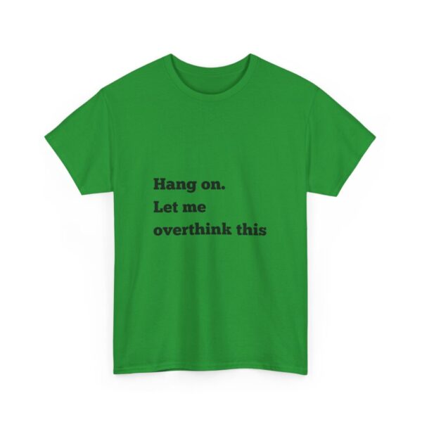 Hang On Let Me Overthink This Unisex Heavy Cotton Tee, Overthinker Tee, Overthinking T-Shirt, Funny Graphic Tee, Gift for Worrier, Classic - Image 39