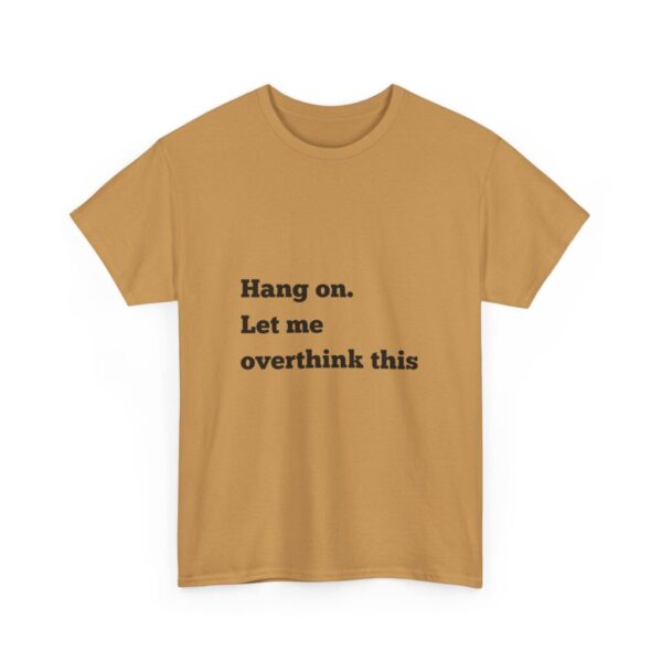 Hang On Let Me Overthink This Unisex Heavy Cotton Tee, Overthinker Tee, Overthinking T-Shirt, Funny Graphic Tee, Gift for Worrier, Classic - Image 19
