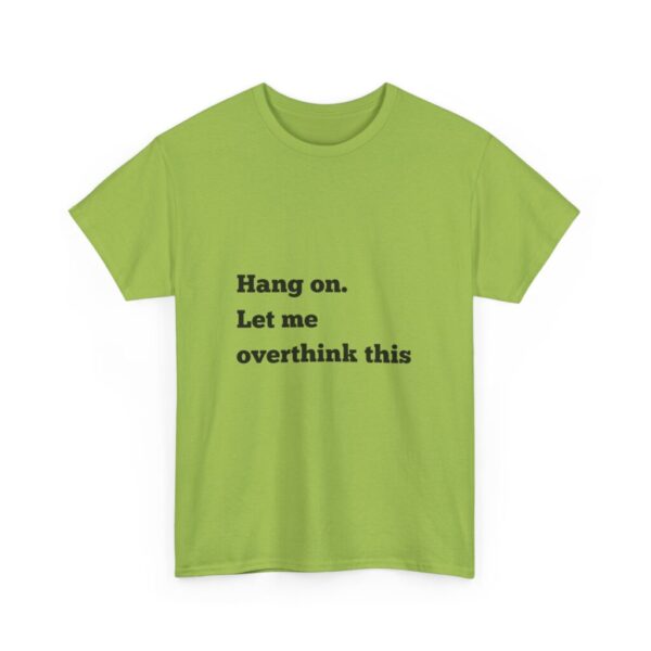 Hang On Let Me Overthink This Unisex Heavy Cotton Tee, Overthinker Tee, Overthinking T-Shirt, Funny Graphic Tee, Gift for Worrier, Classic - Image 35