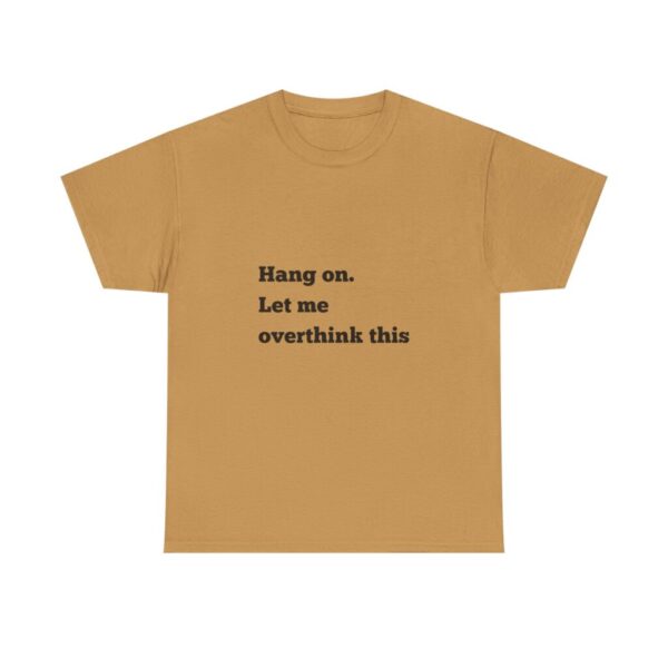 Hang On Let Me Overthink This Unisex Heavy Cotton Tee, Overthinker Tee, Overthinking T-Shirt, Funny Graphic Tee, Gift for Worrier, Classic - Image 17